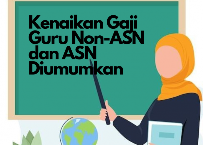 Pemerintah Telah Mengumumkan Kenaikan Gaji Guru ASN dan Non-ASN yang Akan Mulai Berlaku Pada Tahun 2025