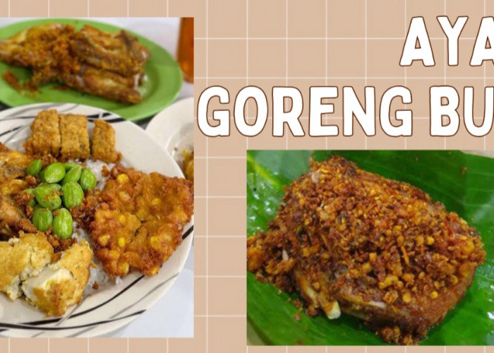 Sejarah dan Menu Andalan Ayam Goreng Buni, Tempat Kuliner Legendaris di Mangga Besar