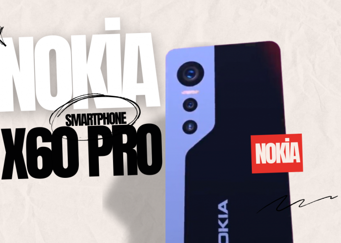 Nokia X60 Pro dengan Layar AMOLED dan Kamera 108MP Harganya Cuma Segini, Kapan Rilis?