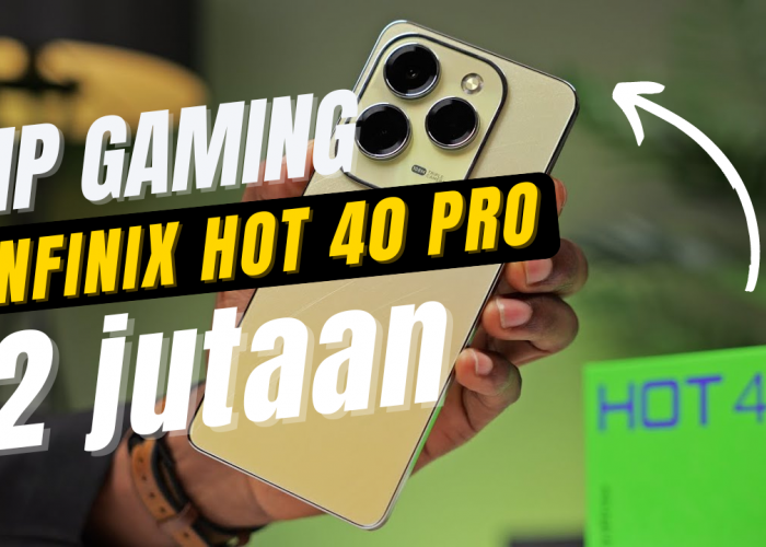 Perbandingan Infinix Hot 40 Pro dan HP Gaming 2 Jutaan Lainya Mana yang Lebih Baik?