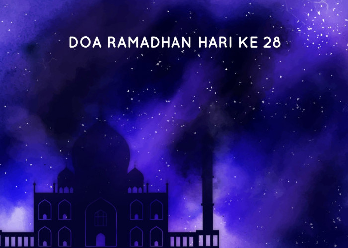 Doa Ramadhan Hari Ke-28: Anugerah Kemuliaan Dengan Mustajabnya Doa-Doa