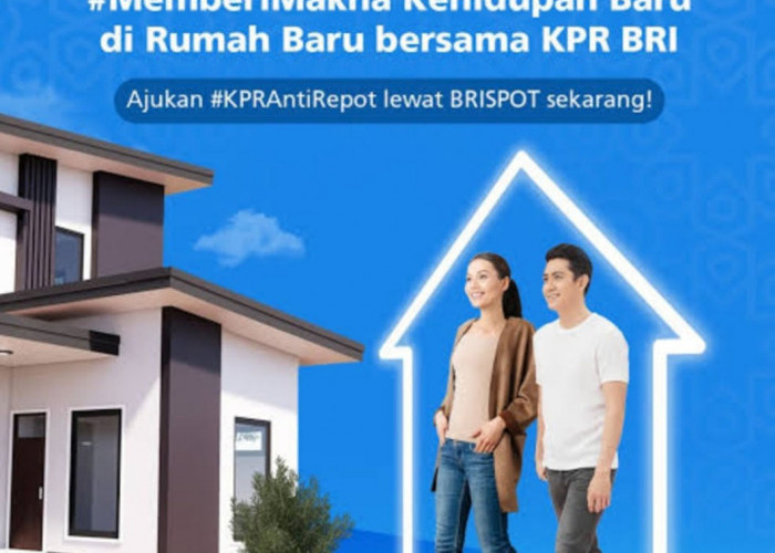 Ingin Mengajukan KPR di Bank BRI, Ini Panduan Lengkapnya