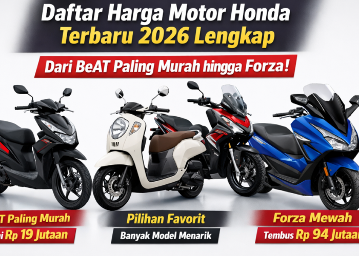 Intip Daftar Harga Motor Honda 2026 Lengkap, BeAT Murah Hingga Forza Hampir Rp100 Juta