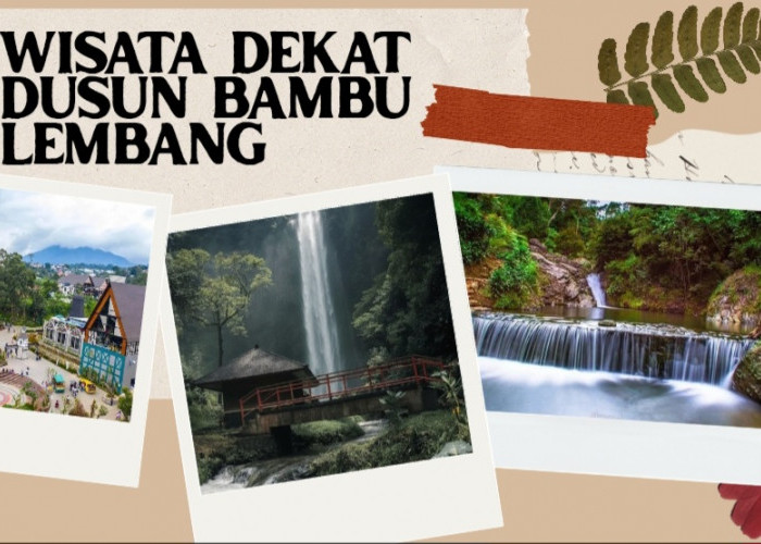 Jangan Langsung Pulang! Ini 3 Destinasi Menarik Dekat Dusun Bambu Lembang