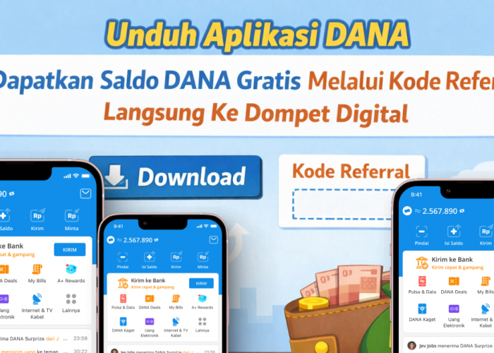 Unduh Aplikasi DANA, Dapatkan Saldo DANA Gratis Melalui Kode Referral Langsung Ke Dompet Digital