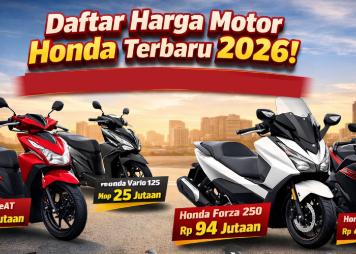 Daftar Harga Motor Honda Terbaru Tahun 2026 Lengkap OTR, Dari BeAT Murah Sampai Forza Nyaris Rp100 Juta!