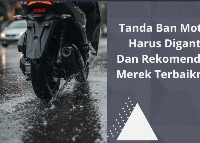 Jangan Abaikan! Ini Tanda Ban Motor Harus Diganti dan 5 Pilihan Ban Anti Licin Terbaik 2026