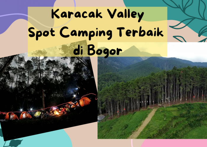 Informasi Terbaru Wisata Karacak Valley Garut, Spot Camping Terbaik di Garut