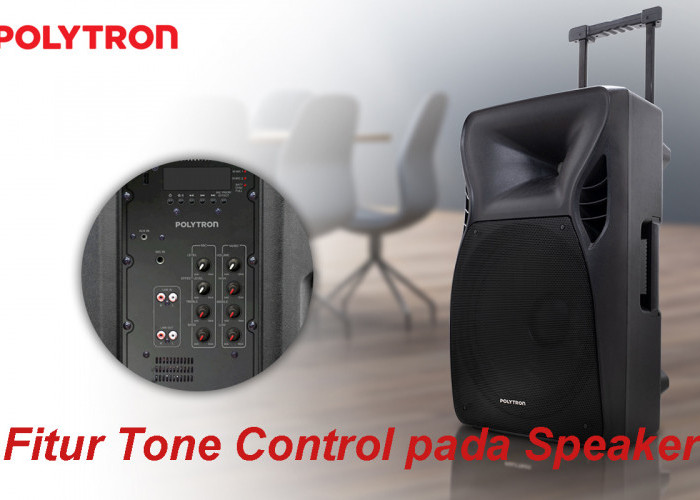 Kegunaan Fitur Tone Control pada Speaker, Benarkah Meningkatkan Kualitas Suara Speaker?