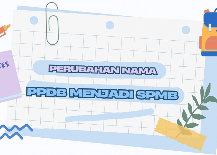 Alasan PPDB Berubah Menjadi SPMB 2025, Simak Jalur dan Syarat Pendaftaran Terbaru 