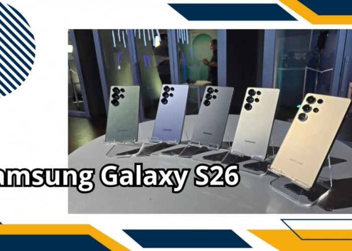 Samsung Galaxy S26 Series Berpotensi Masuk Indonesia, Begini Bocoran Spesifikasinya