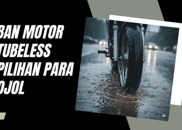 Anti Licin di Musim Hujan, 4 Ban Motor Tubeless Terbaik yang Cocok untuk Pengemudi Ojol