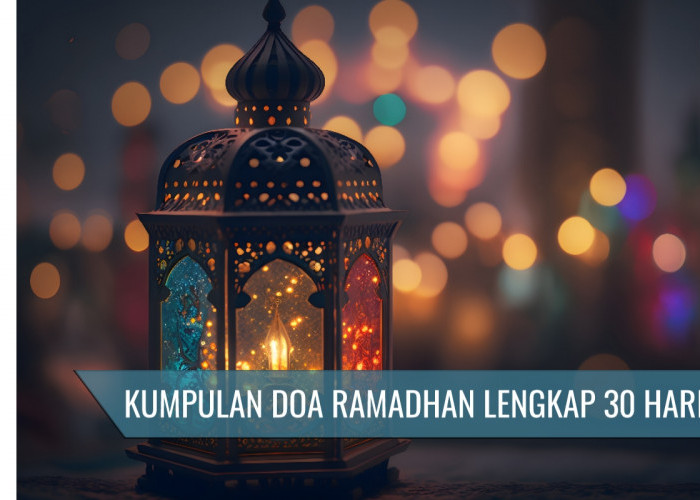 Ini Doa Ramadhan Hari Pertama Beserta Makna dan Kandungannya, Yuk Kita Amalkan untuk Mendapat Kebaikan