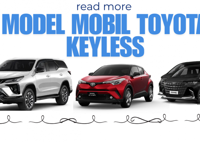 Mobil Toyota dengan Fitur Keyless: Fortuner, Alphard, dan C-HR Tawarkan Akses Tanpa Kunci