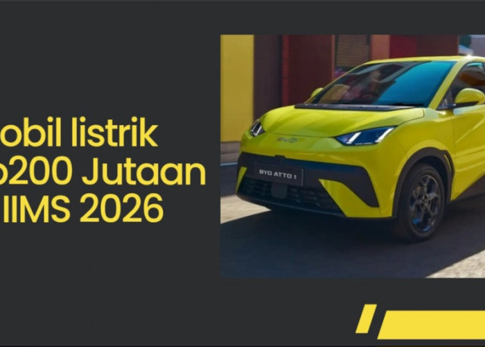 Modal Rp200 Jutaan? Ini Mobil Listrik Murah di IIMS 2026, Lengkap dengan Skema Kredit
