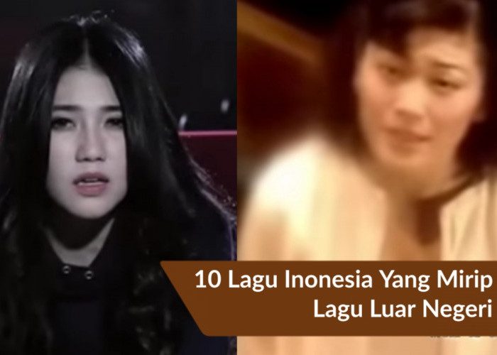 10 Lagu Lawas Indonesia Ini Ternyata Mirip Lagu Luar Negeri, Apa Saja? Langsung Cek Faktanya Di Sini!