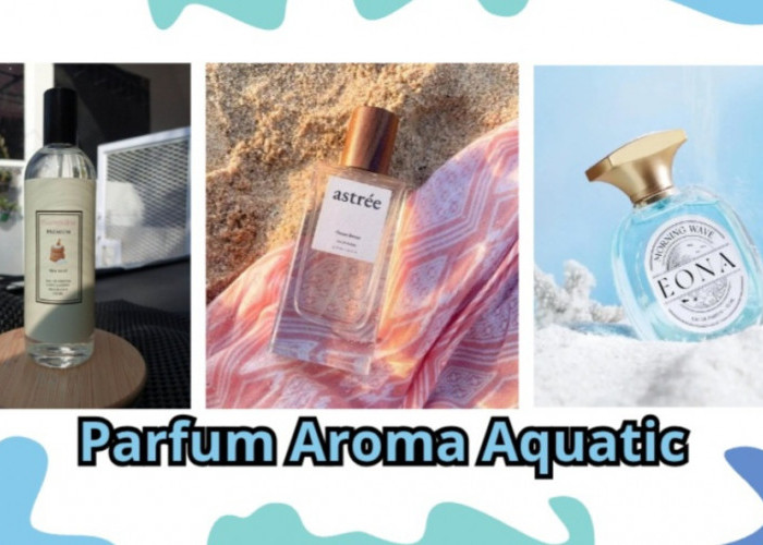 5 Rekomendasi Parfum Wanita untuk Aktivitas Luar Ruangan, Punya Aroma Aquatic yang Segar
