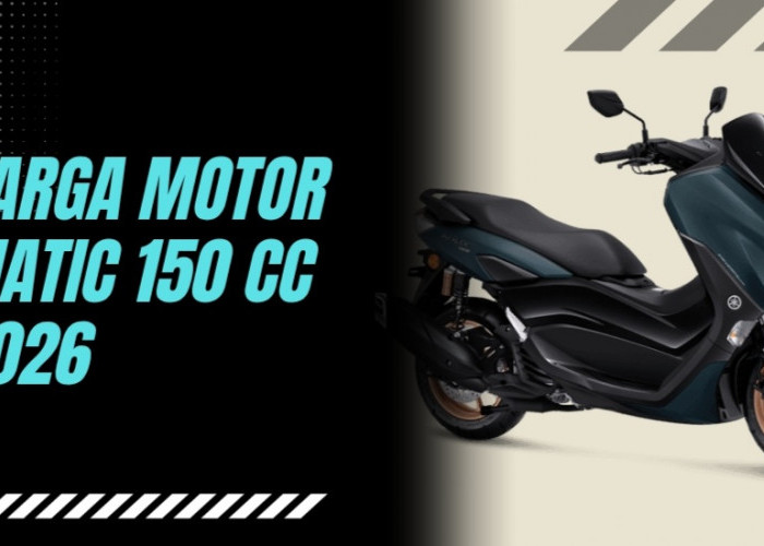 Daftar Harga Motor Matic 150 cc 2026, Yamaha Naik, Honda dan Vespa Stabil