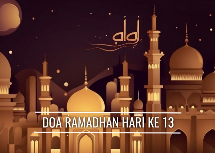 Doa Ramadhan Hari Ke-13: Memohon Disucikan dari Perbuatan Keji dan Dianugerahi Ketakwaan