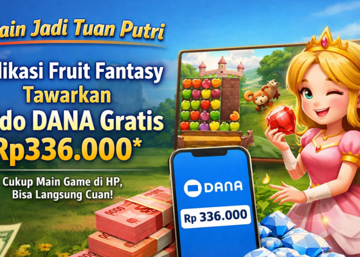 Viral! Cara Dapat Saldo DANA Gratis Rp336.000 dari Aplikasi Fruit Fantasy Cuma Modal Main Game
