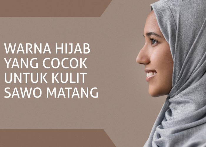 Trend Warna Hijab Untuk Kulit Sawo Matang, Tampil Cerah Alami Saat Ramadhan, Ikuti Tipsnya Ya