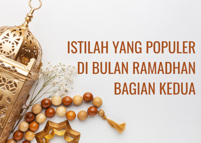 Daftar Istilah di Bulan Ramadhan Bagian 2, Ini Arti dan Penjelasannya yang Harus Anda Tahu