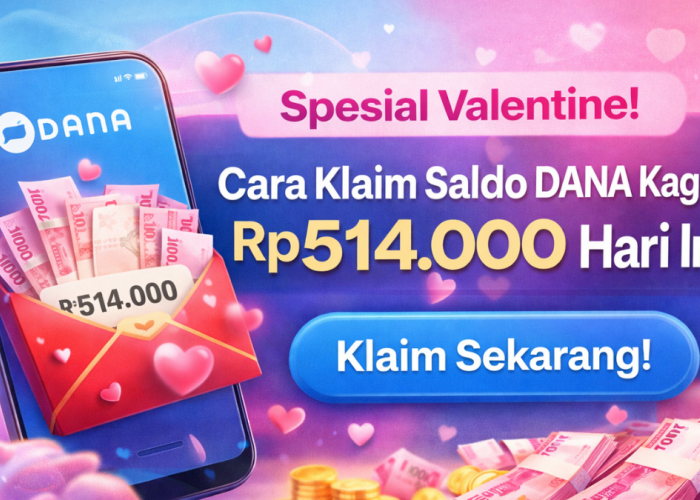 Spesial Valentine! Cara Klaim Saldo DANA Kaget Rp514.000 Hari Ini, Simak Langkah Lengkapnya