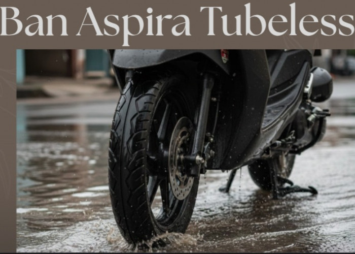 Sering Berkendara Saat Hujan? Ini 4 Ban Tubeless Aspira Anti Licin untuk Motor Matic