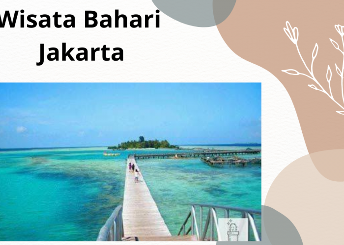 4 Rekomendasi Objek Wisata Bahari di Jakarta, Bisa Jadi Referensimu