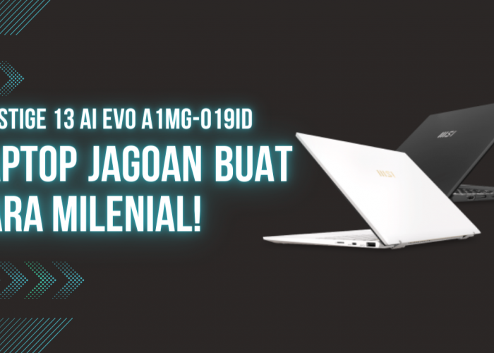 Prestige 13 AI Evo A1MG-019ID Laptop Jagoan Buat Para Milenial!