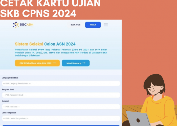 Bingung Tidak Tahu Cara Cetak Kartu SKB?! Simak Langkah-langkah Mencetak Kartu SKB CPNS 2024