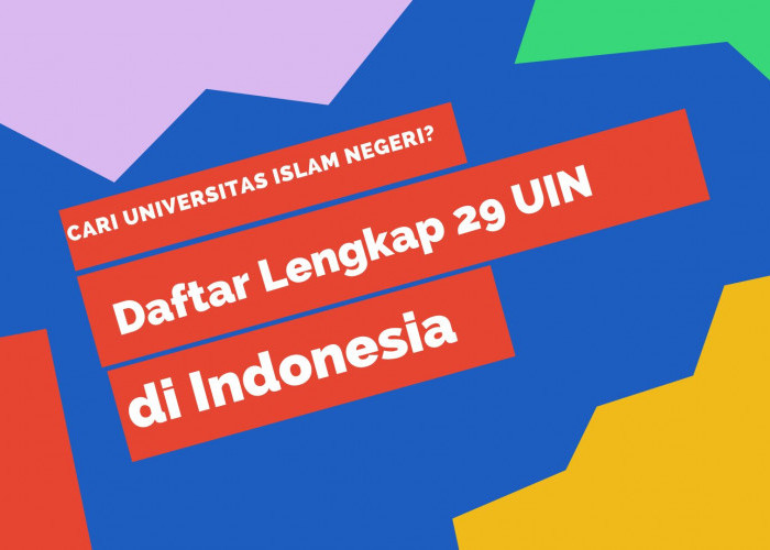 Cari Universitas Islam Negeri? Berikut Daftar Lengkap 29 UIN di Indonesia dan Dimana Saja Lokasinya