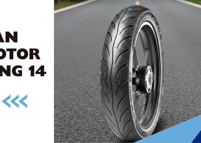 Update Harga Ban Motor Matic Ring 14 Terbaru 2026, Mulai Rp 160 Ribuan untuk Beat, Vario, Mio