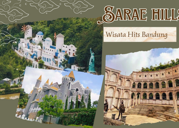 Pesona Sarae Hills, Wisata Kekinian di Bandung dengan Konsep Miniatur Dunia yang Instagramable