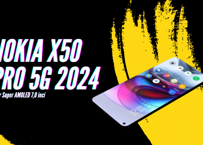TERBARU! Nokia X50 Pro 5G 2024 Ponsel Flagship Terbaru dari Nokia dengan Spek Tinggi dan Harga Lengkapnya