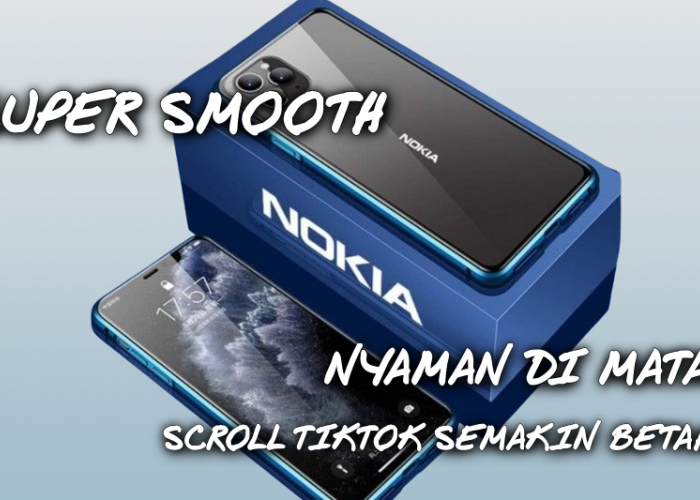 Nokia 9 Ultra dengan Layar Super AMOLED Super Smooth Scroll Tiktok dan Instagram jadi Lebih Nyaman