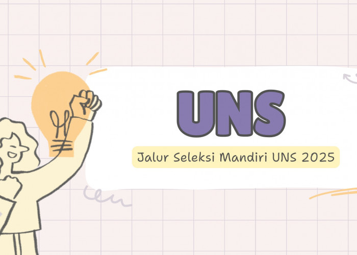 Berbagai Pilihan Jalur Seleksi Mandiri UNS 2025 untuk Lolos ke Universitas Favorit!