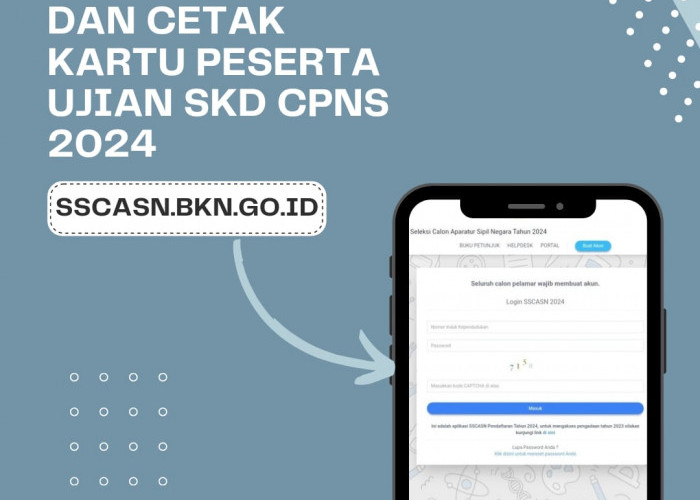 Simak Panduan Lengkap ! Cara Unduh dan Cetak Kartu Peserta Ujian Seleksi Kompetensi Dasar (SKD) CPNS 2024