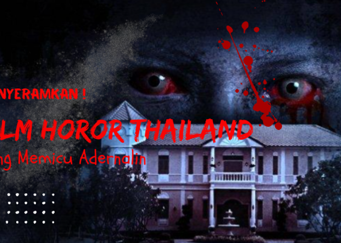 Rekomendasi Film Horor Thailand Menyeramkan yang Memicu Adernalin 