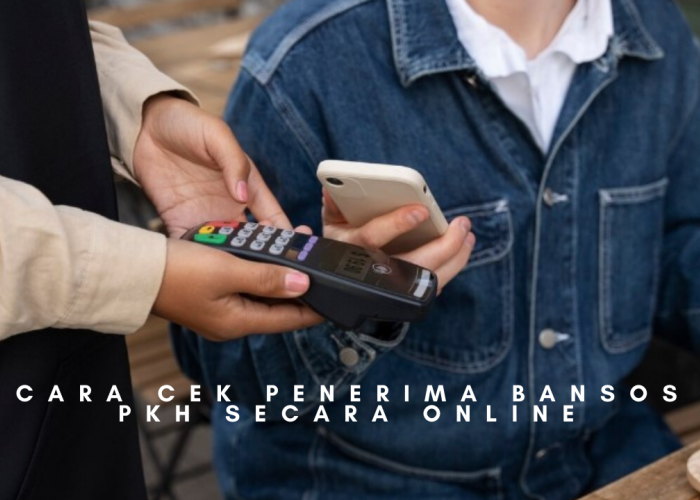 Panduan Cara Cek Penerima Bansos PKH Secara Online, dan Nominal Bantuan PKH 2025 Berdasarkan Kategori