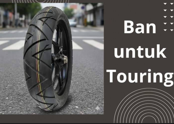 Jangan Salah Pilih! Ini Ban Motor Matic Terbaik untuk Touring Jarak Jauh, Aman di Segala Medan