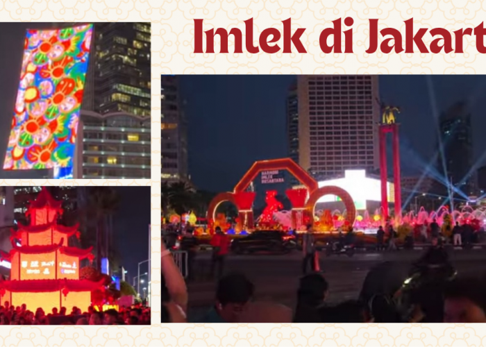 Libur Imlek 2026 di Jakarta Makin Meriah! Bundaran HI hingga Kota Tua Disulap Jadi Lautan Cahaya