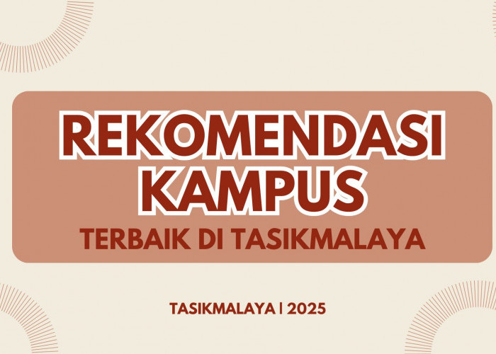 9 Kampus Terbaik di Tasikmalaya yang Wajib Kamu Pertimbangkan, Nomor 7 Favorit Pelajar!