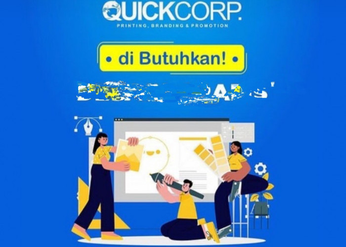 Quick Corp Buka Lowongan Kerja untuk Posisi Desain Grafis, Sales Marketing dan Tukang Las, Ini Kualifikasinya