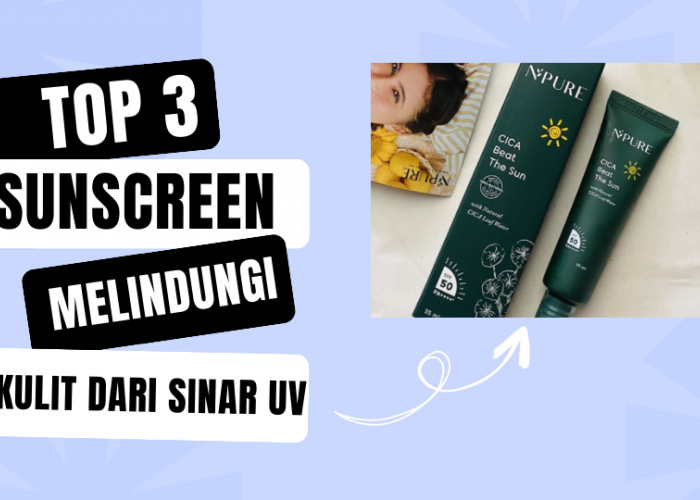 Rekomendasi Sunscreen Terbaik Rahasia Wajah Awet Muda, Lembap dan Bebas dari Kulit Kusam