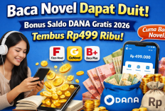 Baca Novel Bisa Dapat Duit, Bonus Saldo DANA Gratis 2026 Tembus Rp499 Ribu, Cuma Modal HP dan Waktu Luang
